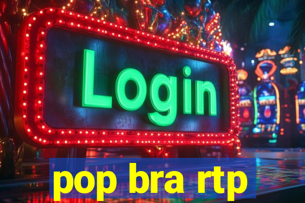 pop bra rtp